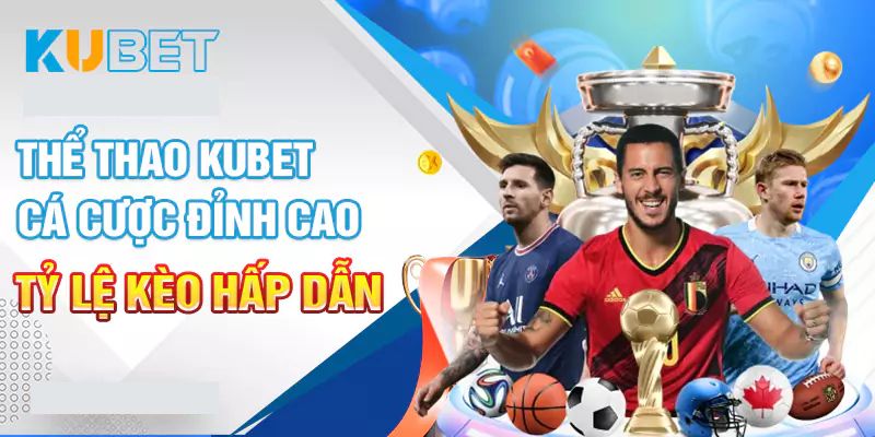 Cá cược thể thao tại sảnh game Kubet luôn đông đảo người chơi