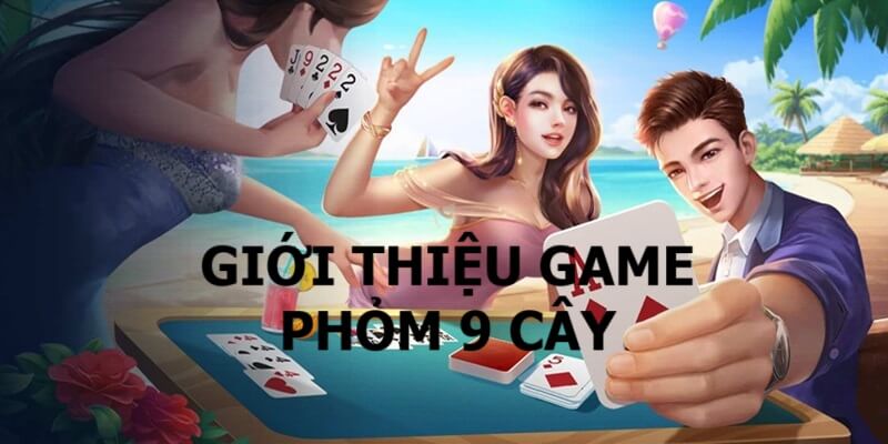 Sơ lược về bài phỏm 9 cây