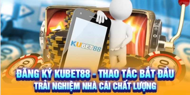 Đăng ký Kubet88 siêu tốc trên máy tính